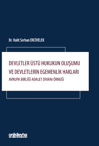 On İki Levha Yayınları, Devletler Üstü Hukukun Oluşumu ve Devletlerin Egemenlik Hakları: Avrupa Birliği Adalet Divanı Örneği, Halit Serhan Ercivelek