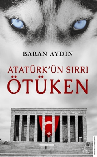 Destek Yayınları, Atatürk’ün Sırrı Ötüken, Baran Aydın