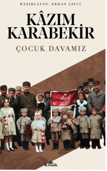Kronik Kitap, Çocuk Davamız, Kazım Karabekir