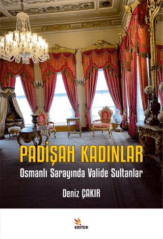 Kriter Yayınları, Padişah Kadınlar - Osmanlı Sarayında Valide Sultanlar, Deniz Çakır