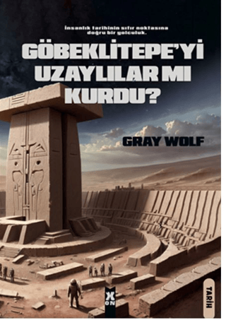 X10 Kitap, Göbeklitepe’yi Uzaylılar Mı Kurdu?, Gray Wolf