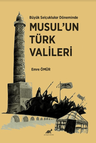 Paradigma Akademi Yayınları, Büyük Selçuklular Döneminde Musul’un Türk Vali̇leri̇, Emre Ömür