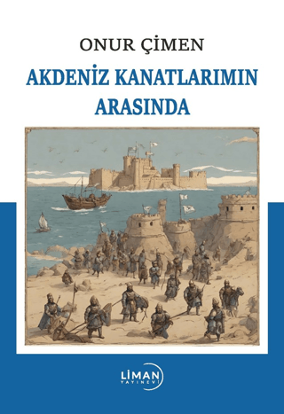 Liman Yayınevi, Akdeniz Kanatlarımın Arasında, Onur Çimen
