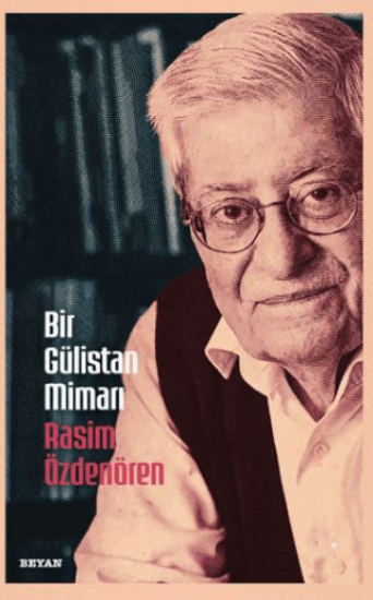 Beyan Yayınları, Bir Gülistan Mimarı Rasim Özdenören, Osman Koca