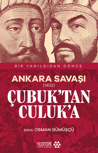 Yeditepe Akademi, Ankara Savaşı (1402) Çubuk’tan Culuk’a, Osman Gümüşçü