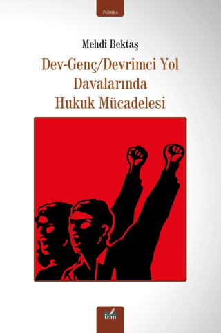 İzan Yayıncılık, Dev-Genç/Devrimci Yol Davalarında Hukuk Mücadelesi, Mehdi Bektaş