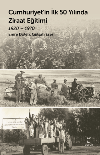Doruk Yayınları, Cumhuriyet’in İlk 50 Yılında Ziraat Eğitimi 1920 - 1970, Emre Dölen