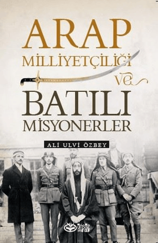 Önsöz Yayıncılık, Arap Milliyetçiliği ve Batılı Misyonerler, Ali Ulvi Özbey