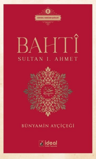 İdeal Kültür Yayıncılık, Bahti - Sultan 1. Ahmet, Bünyamin Ayçiçeği
