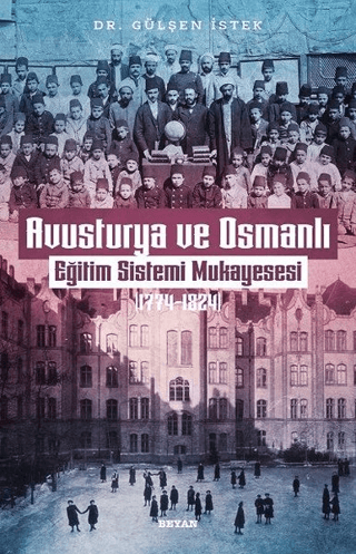 Beyan Yayınları, Avusturya ve Osmanlı -Eğitim Sistemi Mukayesesi 1774  - 1824, Gülşen İstek