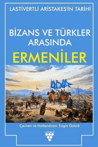 Urzeni Yayıncılık, Bizans ve Türkler Arasında Ermeniler, Lastivertli Aristakes