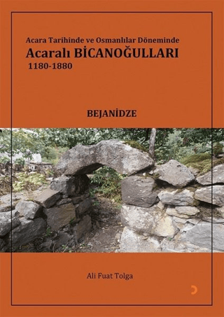 Cinius Yayınları, Acara Tarihinde ve Osmanlılar Döneminde Acaralı Bicanoğulları 1180- 1880, Ali Fuat Tolga