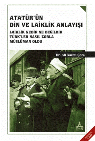 Sonçağ Yayınları, Atatürk’ün Din ve Laiklik Anlayışı, Ali Nazmi Çora