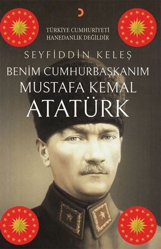 Cinius Yayınları, Benim Cumhurbaşkanım Mustafa Kemal Atatürk, Seyfiddin Keleş