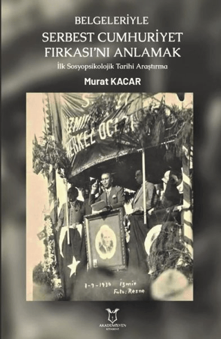 Akademisyen Kitabevi, Belgeleriyle Serbest Cumhuriyet Fırkası’nı Anlamak, Murat Kacar