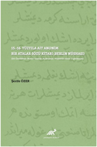 Paradigma Akademi Yayınları, 15.-16. Yüzyıla Ait Anonim Bir Atalar Sözü Kitabı (Berlin Nüshası), Şerife Özer