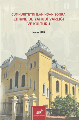 Paradigma Akademi Yayınları, Cumhuriyetin İlanından Sonra Edirne’de Yahudi Varlığı ve Kültürü, Merve İstil