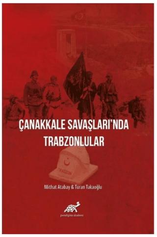 Paradigma Akademi Yayınları, Çanakkale Savaşları’nda Trabzonlular, Mithat Atabay