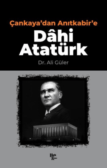 Halk Kitabevi, Çankaya’dan Anıtkabir’e Dahi Atatürk, Ali Güler