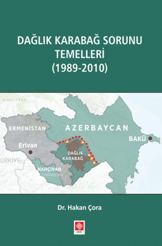 Ekin Basım Yayın, Dağlık Karabağ Sorunu Temelleri (1989-2010), Hakan Çora