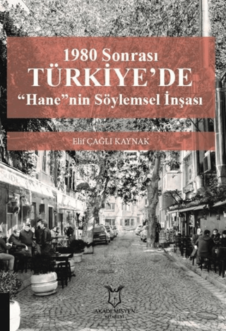 Akademisyen Kitabevi, 1980 Sonrası Türkiye’de ’’Hane’’nin Söylemsel İnşası, Elif Çağlı Kaynak
