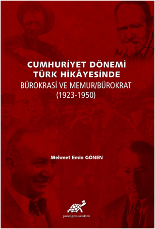 Paradigma Akademi Yayınları, Cumhuriyet Dönemi Türk Hikayesinde Bürokrasi ve Memur/Bürokrat (1923-1950), Mehmet Emin Gönen