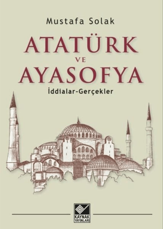 Kaynak Yayınları, Atatürk ve Ayasofya, Mustafa Solak