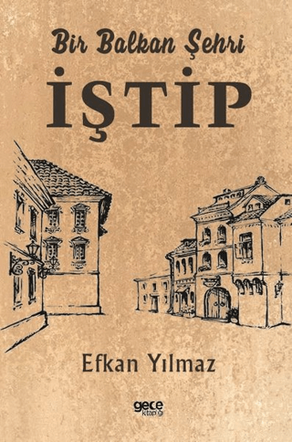 Gece Kitaplığı, Bir Balkan Şehri İştip, Efkan Yılmaz