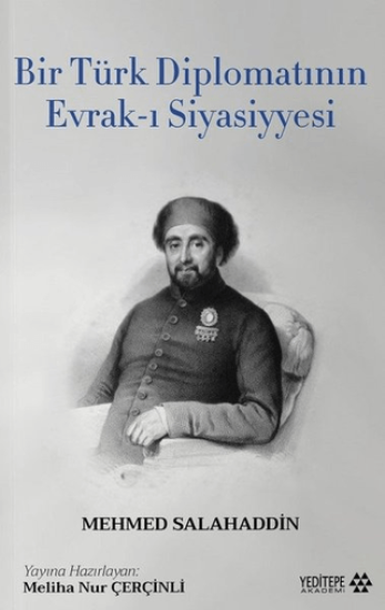 Yeditepe Akademi, Bir Türk Diplomatının Evrak-ı Siyasiyyesi, Mehmed Salahaddin