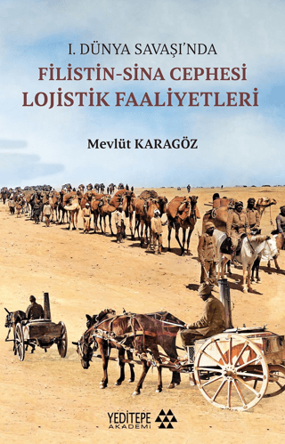 Yeditepe Akademi, 1.Dünya Savaşı’nda Filistin-Sina Cephesi Lojistik Faaliyetleri, Mevlüt Karagöz