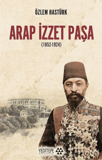 Yeditepe Akademi, Arap İzzet Paşa (1852-1924), Özlem Hastürk