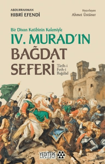 Yeditepe Akademi, Bir Divan Katibinin Kalemiyle 4. Murad’ın Bağdat Seferi, Abdurrahman Hıbri Efendi
