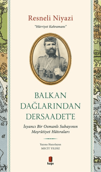 Kapı Yayınları, Balkan Dağlarından Dersaadet’e, Resneli Niyazi