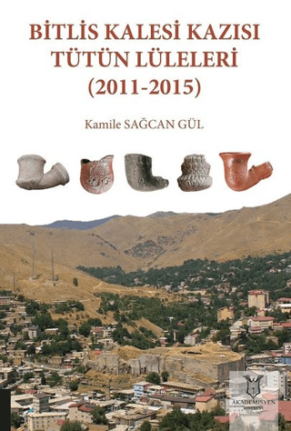 Akademisyen Kitabevi, Bitlis Kalesi Kazısı Tütün Lüleleri (2011-2015), Kamile Sağcan Gül