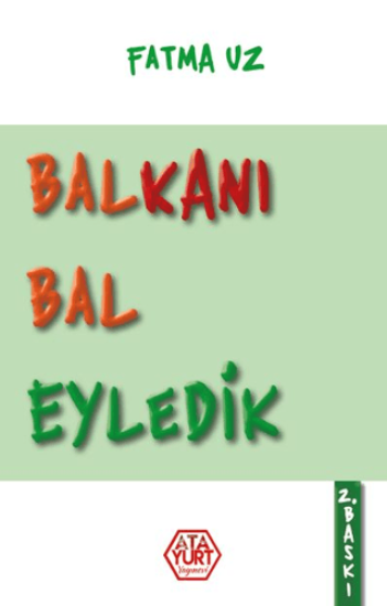Atayurt Yayınevi, Balkanı Bal Eyledik, Fatma Uz