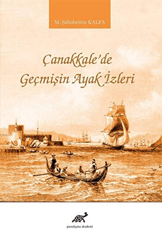 Paradigma Akademi Yayınları, Çanakkale’de Geçmişin Ayak İzleri, M. Şahabettin Kalfa
