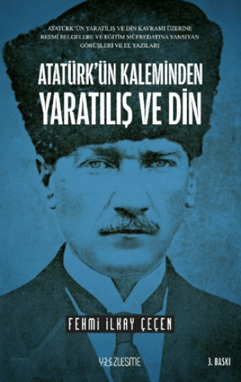 Yüzleşme Yayınları, Atatürk’ün Kaleminden Yaratılış ve Din, Fehmi İlkay Çeçen