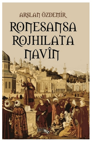 Sınırsız Kitap, Ronesansa Rojhilata Navin, Arslan Özdemir