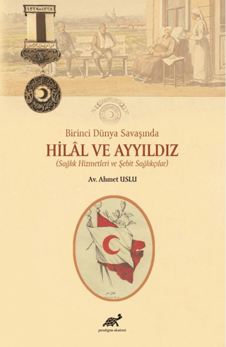 Paradigma Akademi Yayınları, Birinci Dünya Savaşında Hilal ve Ayyıldız, Ahmet Uslu