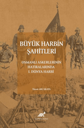 Paradigma Akademi Yayınları, Büyük Harbin Şahitleri, Umut Akçakaya