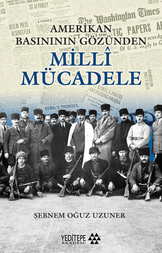 Yeditepe Akademi, Amerikan Basınının Gözünden Milli Mücadele, Şebnem Oğuz Uzuner