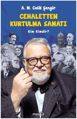 Masa Kitap, Cehaletten Kurtulma Sanatı - Kim Kimdir?, A. M. Celal Şengör