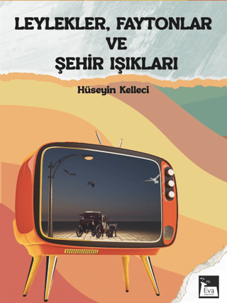 Eva Yayınevi, Leylekler, Faytonlar ve Şehir Işıkları, Hüseyin Kelleci