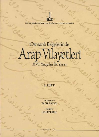 IRCICA Yayınları, Osmanlı Belgelerinde Arap Vilayetleri (Cilt 1) - Al-Bilad al-Arabiyya fi al-wathaiq al-Uthmaniyya, Fazıl Bayat