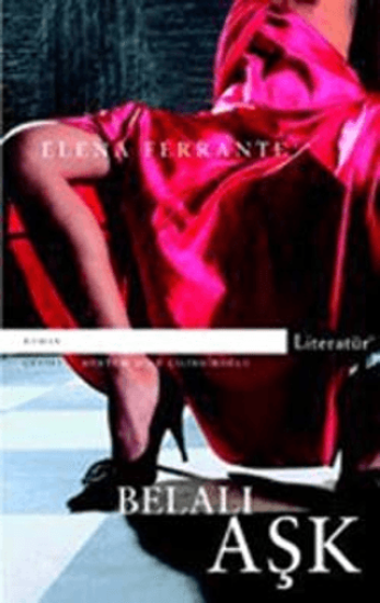 Literatür Yayıncılık, Belalı Aşk, Elena Ferrante