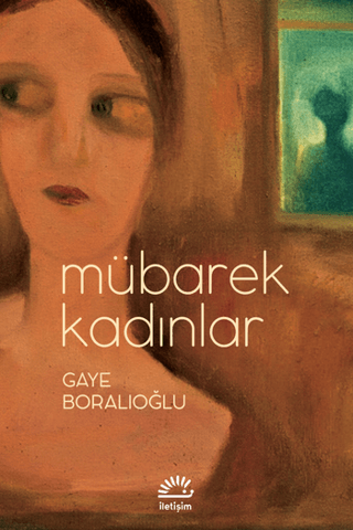 Mübarek Kadınlar, Gaye Boralıoğlu