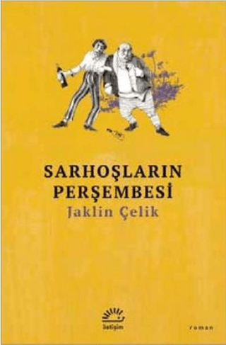 Sarhoşların Perşembesi, Jaklin Çelik, İletişim Yayınevi