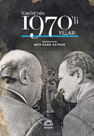 Türkiye’nin 1970’li Yılları, Mete Kaan Kaynar, İletişim Yayınevi