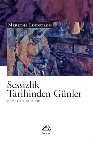 Sessizlik Tarihinden Günler, Merethe Lindstrom, İletişim Yayınevi