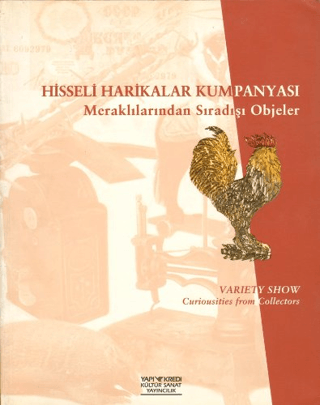 Yapı Kredi Yayınları, Hisseli Harikalar Kumpanyası Meraklılarından Sıradışı Objeler Variety Show / Curiousities from Collectors, Kolektif